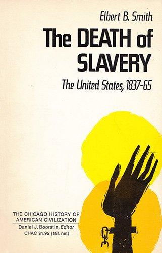 Book Death of Slavery: The United States, 1837-65 (Chicago History of American Civilization) free