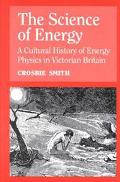 Book The Science of Energy: A Cultural History of Energy Physics in Victorian Britain free