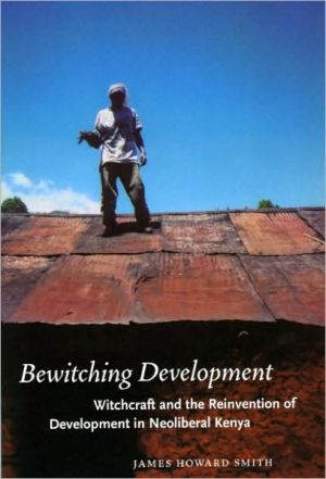Book Bewitching Development: Witchcraft and the Reinvention of Development in Neoliberal Kenya (Chicago Studies in Practices of Meaning) free