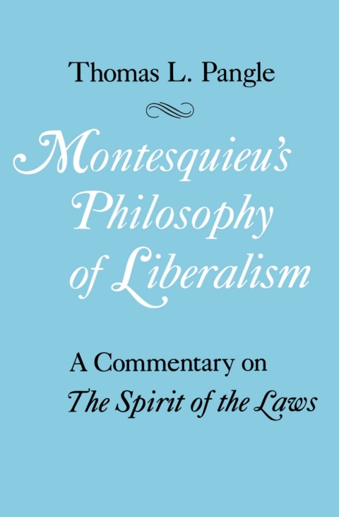 Book Montesquieu's Philosophy of Liberalism: A Commentary on The Spirit of the Laws free