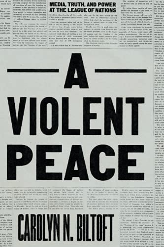 Book A Violent Peace: Media, Truth, and Power at the League of Nations free