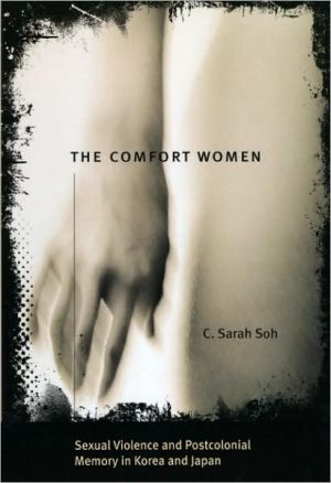 Book The Comfort Women: Sexual Violence and Postcolonial Memory in Korea and Japan (Worlds of Desire: The Chicago Series on Sexuality, Gender, and Culture) free