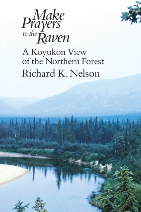 Book Make Prayers to the Raven: A Koyukon View of the Northern Forest free