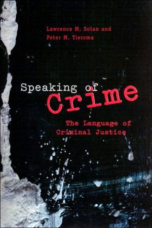 Book Speaking of Crime: The Language of Criminal Justice (Chicago Series in Law and Society) free
