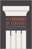 Book The Language of Statutes: Laws and Their Interpretation (Chicago Series in Law and Society) free
