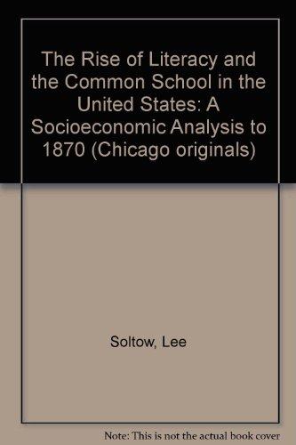 Book The Rise of Literacy and the Common School in the United States: A Socioeconomic Analysis to 1870 (Chicago Originals) free