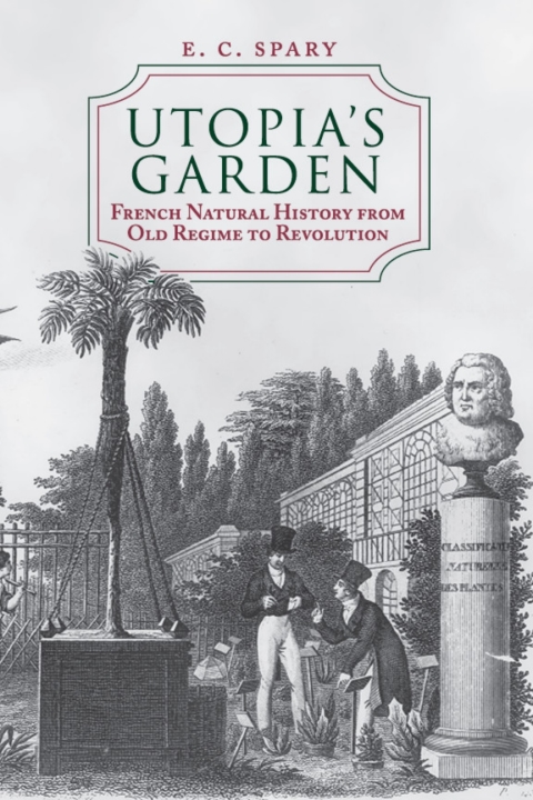 Book Utopia's Garden: French Natural History from Old Regime to Revolution free