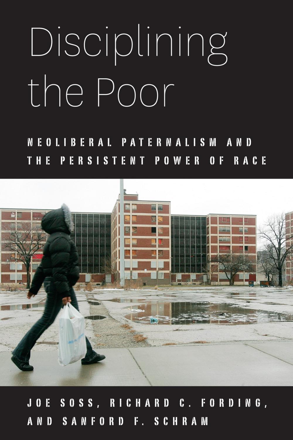 Book Disciplining the Poor: Neoliberal Paternalism and the Persistent Power of Race (Chicago Studies in American Politics) free