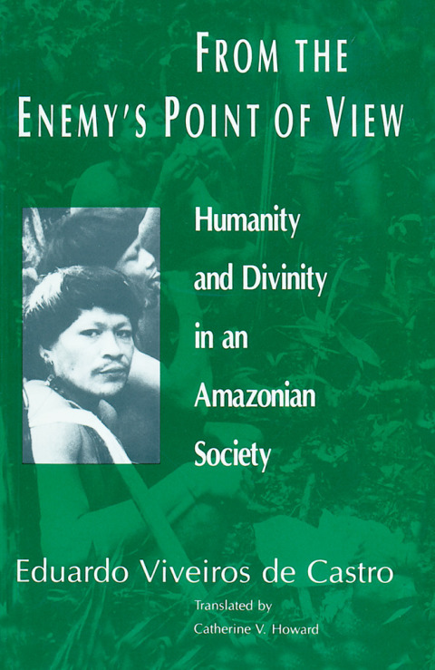 Book From the Enemy's Point of View: Humanity and Divinity in an Amazonian Society free