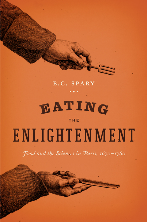 Book Eating the Enlightenment: Food and the Sciences in Paris, 1670-1760 free