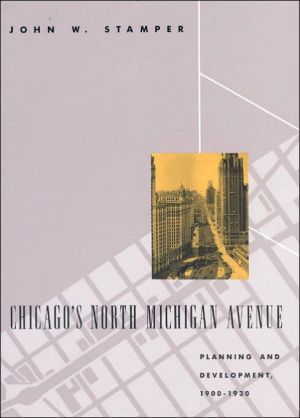 Book Chicago's North Michigan Avenue: Planning and Development, 1900-1930 (Chicago Architecture and Urbanism) free