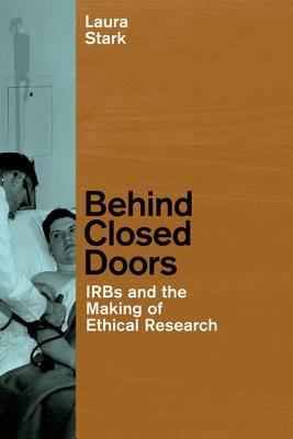 Book Behind Closed Doors: Irbs And The Making Of Ethical Research (morality And Society Series) free
