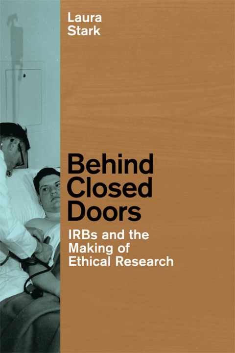 Book Behind Closed Doors: IRBs and the Making of Ethical Research (Morality and Society Series) free