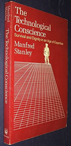 Book The Technological Conscience: Survival and Dignity in an Age of Expertise free