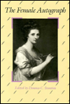Book The Female Autograph: Theory and Practice of Autobiography from the Tenth to the Twentieth Century free