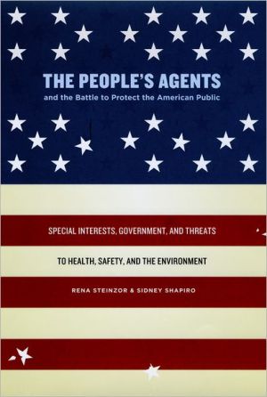 Book The People's Agents and the Battle to Protect the American Public: Special Interests, Government, and Threats to Health, Safety, and the Environment free