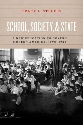 Book School, Society, and State: A New Education to Govern Modern America, 1890-1940 free
