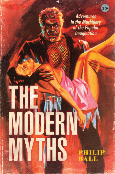 Book The Modern Myths: Adventures in the Machinery of the Popular Imagination free