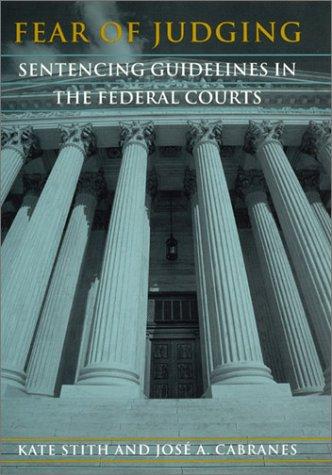 Book Fear of Judging: Sentencing Guidelines in the Federal Courts free
