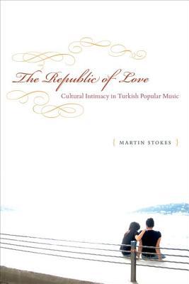 Book The Republic of Love: Cultural Intimacy in Turkish Popular Music (Chicago Studies in Ethnomusicology) free