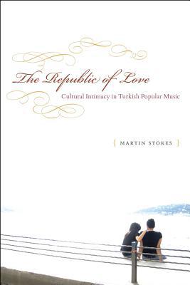 Book The Republic of Love: Cultural Intimacy in Turkish Popular Music (Chicago Studies in Ethnomusicology) free