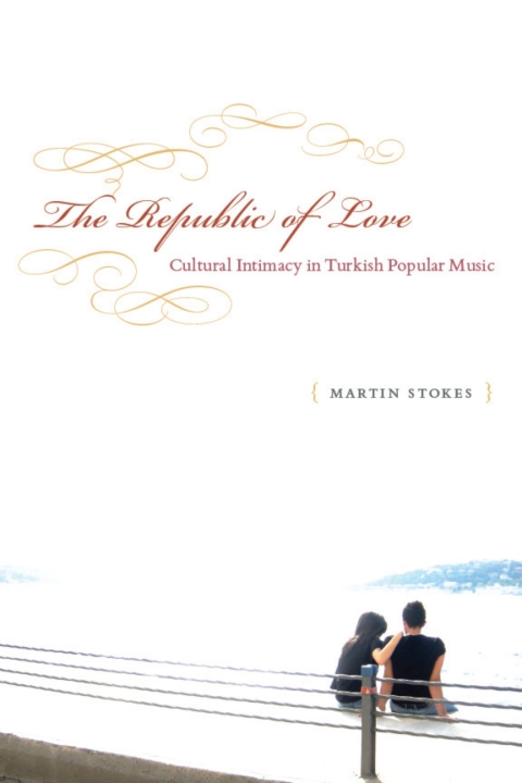 Book The Republic of Love: Cultural Intimacy in Turkish Popular Music (Chicago Studies in Ethnomusicology) free