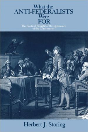 Book What the Anti-Federalists Were For: The Political Thought of the Opponents of the Constitution free