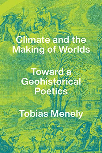 Book Climate and the Making of Worlds: Toward a Geohistorical Poetics free
