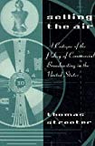 Book Selling the Air: A Critique of the Policy of Commercial Broadcasting in the United States free