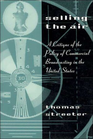 Book Selling the Air: A Critique of the Policy of Commercial Broadcasting in the United States free