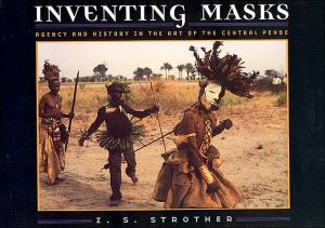 Book Inventing Masks: Agency and History in the Art of the Central Pende free