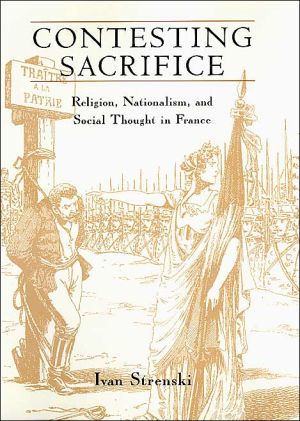 Book Contesting Sacrifice: Religion, Nationalism, and Social Thought in France free