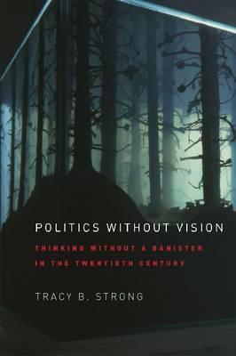 Book Politics without Vision: Thinking without a Banister in the Twentieth Century free