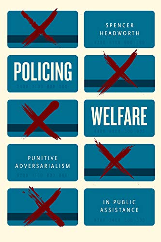 Book Policing Welfare: Punitive Adversarialism in Public Assistance free