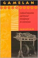 Book Gamelan: Cultural Interaction and Musical Development in Central Java (Chicago Studies in Ethnomusicology) free