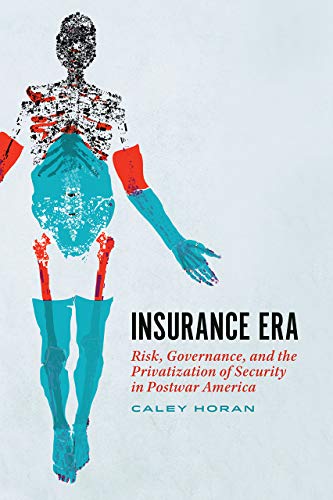 Book Insurance Era: Risk, Governance, and the Privatization of Security in Postwar America free