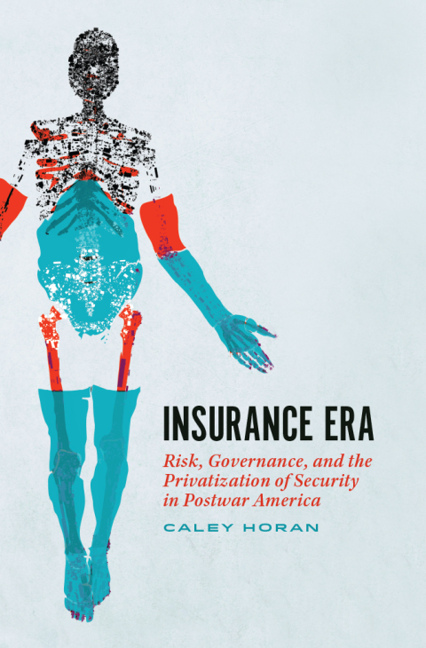 Book Insurance Era: Risk, Governance, and the Privatization of Security in Postwar America free