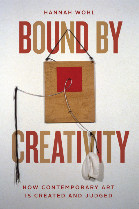 Book Bound by Creativity: How Contemporary Art Is Created and Judged free