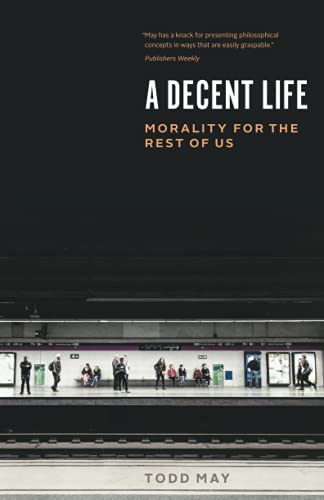 Book A Decent Life: Morality for the Rest of Us free