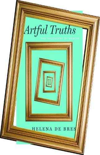 Book Artful Truths: The Philosophy of Memoir free