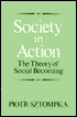 Book Society In Action: The Theory Of Social Becoming free
