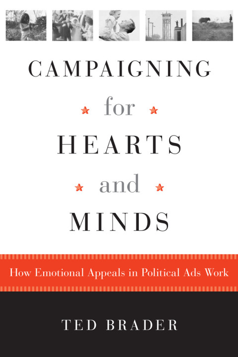 Book Campaigning for Hearts and Minds: How Emotional Appeals in Political Ads Work (Studies in Communication, Media, and Public Opinion) free