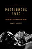 Book Posthumous Love: Eros And The Afterlife In Renaissance England free