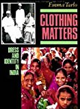 Book Clothing Matters: Dress and Identity in India free