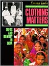 Book Clothing Matters: Dress and Identity in India free