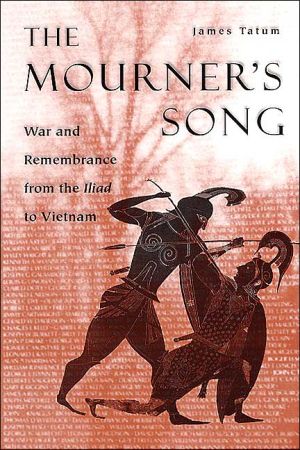 Book The Mourner's Song: War and Remembrance from the Iliad to Vietnam free