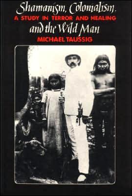 Book Shamanism, Colonialism, and the Wild Man: A Study in Terror and Healing free