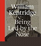 Book William Kentridge: Being Led by the Nose free