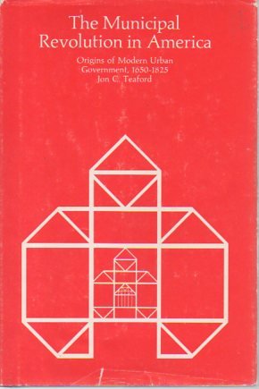 Book The Municipal Revolution in America: Origins of Modern Urban Government, 1650-1825 free