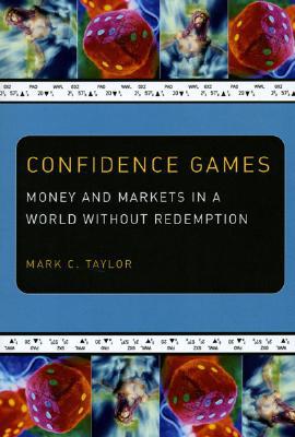 Book Confidence Games: Money and Markets in a World without Redemption (Religion and Postmodernism) free
